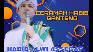 CERAMAH TERBARU HABIB ALWI ASSEGAF