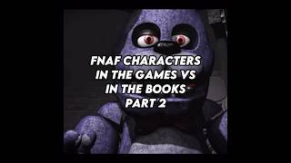 FNAF CHARACTERS IN THE GAMES VS IN THE BOOKS PART 2 #shorts #fnaf #fnafedit #bonnie #foxy #fyp