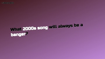 What 2000s song will always be a banger?... (r/AskReddit Top Posts)