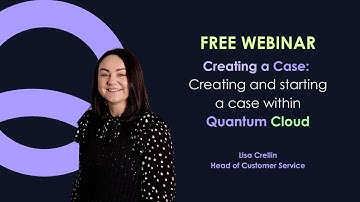 Creating a Case: Creating and Starting a Case Within Quantum Cloud