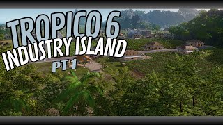 Tropico 6 Industry Island Playthrough Pt 1