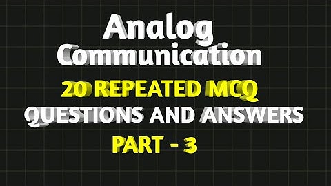 Analog Communication MCQ || 20 Repeated MCQ And Answers || Part - 3