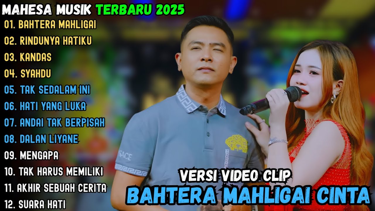 MAHESA MUSIK TERBARU 2025 || BAHTERA MAHLIGAI CINTA - RINDUNYA HATIKU - KANDAS || MAHESA MUSIK