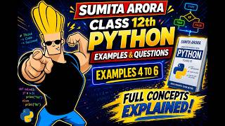 Class 12 Computer Science (Sumita Arora) 🔥 Chapter 1 Examples 4–6 Explained | Python