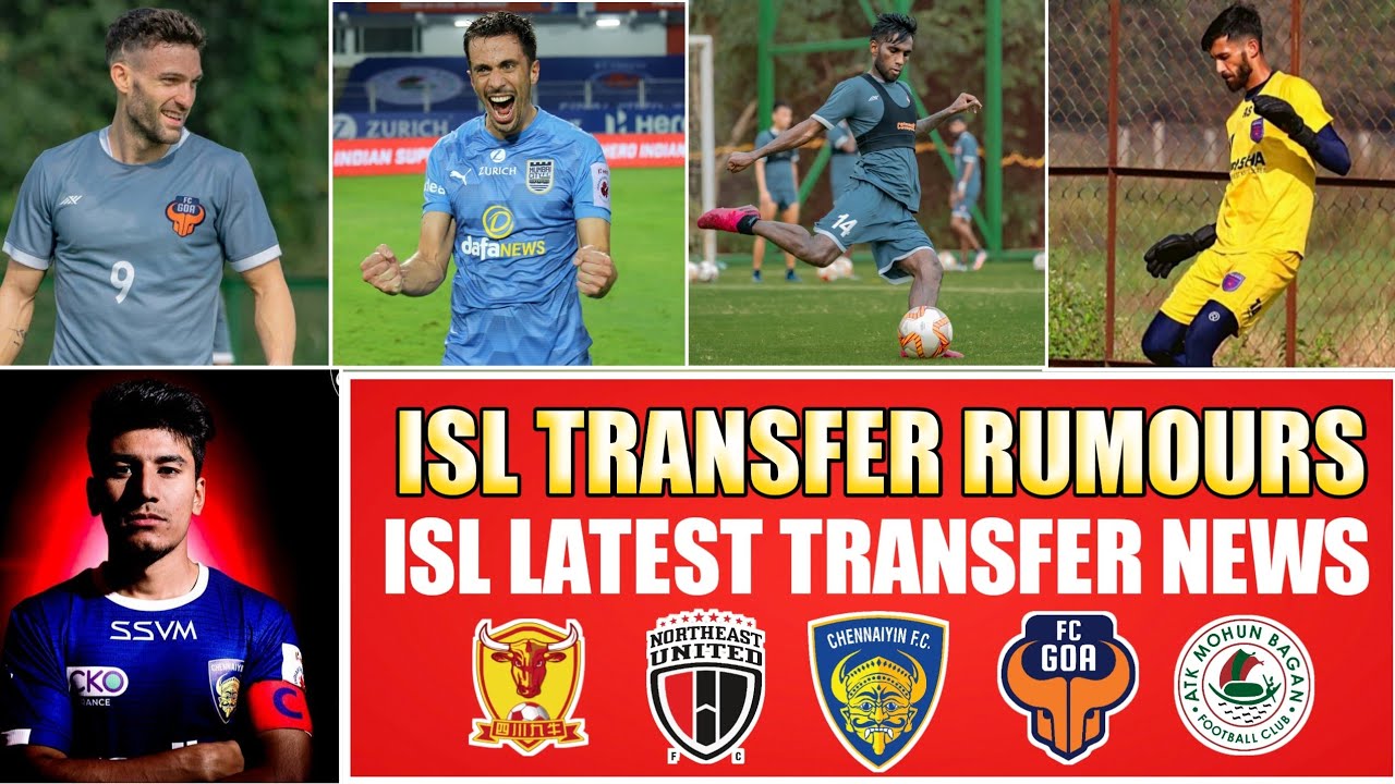 ISL New Transfers And Rumours 2022 ISL Latest Transfer News YouTube