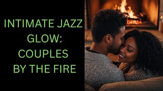 🎷 FIRESIDE WHISPERS: Intimate Jazz for Couples' Evening Retreat 🔥#jazz #jazzmusic