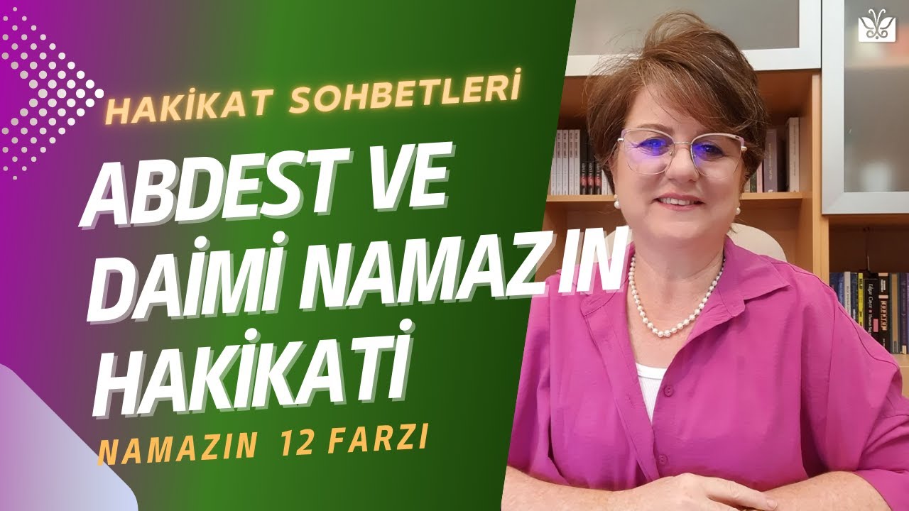 ABDEST VE DAİMİ NAMAZIN HAKİKATİ NEDİR? NAMAZIN 12 FARZI