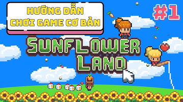 HƯỚNG DẪN CHƠI GAME SUNFLOWER LAND KIẾM TIỀN CƠ BẢN #1 #LVT