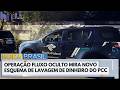 Operação mira lavagem de dinheiro do PCC no setor de combustíveis | Bora Brasil