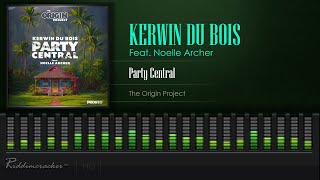 Kerwin Du Bois Feat. Noelle Archer - Party Central (The Origin Project) [Soca 2021] [HD]