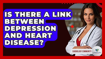 Is There A Link Between Depression And Heart Disease? - Cardiology Community