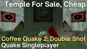 Quake Singleplayer - Coffee Quake 2: Double Shot  - Temple For Sale, Cheap (e3m11_riktoi2)