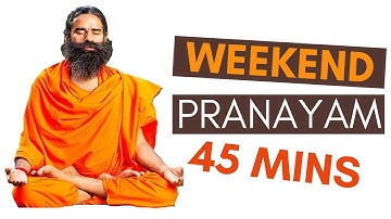 45 Minutes Weekend Pranayam | Ramdevbaba Weekend Pranayam