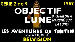 Objectif Lune (inclut On a marché sur la Lune) - Tintin BELVISION - 1959 - Complet remasterisé