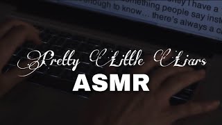 ASMR but it's pretty little liars✌️(like, literal scenes from the show!)