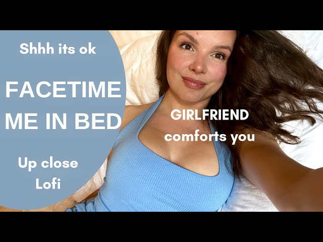 ASMR Girlfriend comforts you on FaceTime in bed