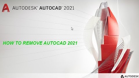 Remove and Uninstall Autocad 2021 easily and quickly| Gỡ cài đặt Autocad 2021 dễ dàng và nhanh chóng