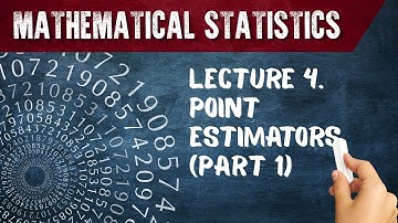 Mathematical Statistics. Lecture 4. Point estimation