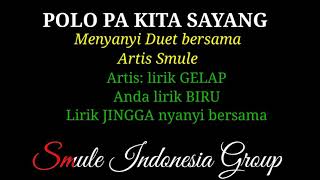POLO PA KITA SAYANG _ DUET Bersama Artis Smule _ Smule Indonesia Group