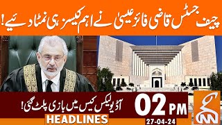 Chief Justice Qazi Faez Isa Disposes Cases | News Headlines | 02 PM | 27 April 2024 | GNN
