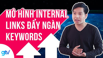Entity Building: Mô Hình Internal Links Đẩy Hàng Ngàn Keywords & Tối Ưu Tỉ Lệ Chuyển Đổi