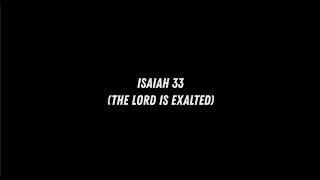 Isaiah 33 (The Lord Is Exalted)