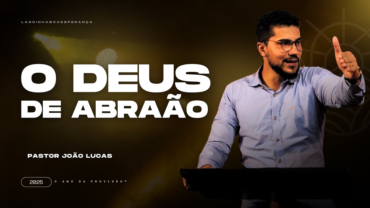 O DEUS DE ABRAÃO | PASTOR JOÃO LUCAS | LAGOINHA BOA ESPERANÇA