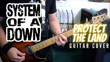 System Of A Down - Protect The Land (Guitar Cover)