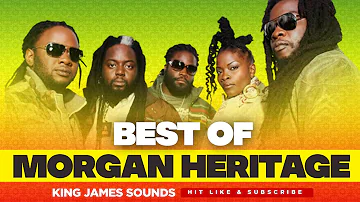 🔥 BEST OF MORGAN HERITAGE - REGGAE MIX{PERFECT LOVE SONG, DOWN BY THE RIVER} - KING JAMES