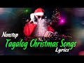 Nonstop Tagalog Christmas Songs 2021 With Lyrics - Best Tagalog Christmas Songs Collection Lyrics