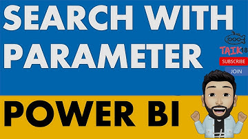 Search with Parameter in Power BI with TAIK18 (3-20) Power BI