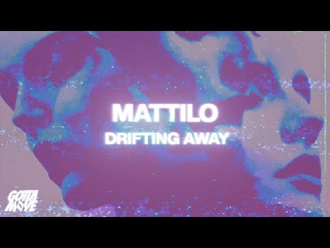Mattilo - Drifting Away | GOTTA MOVE