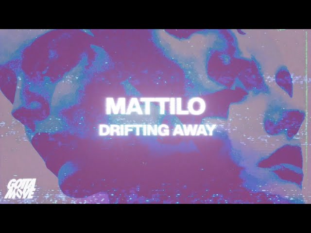 Mattilo - Drifting Away | GOTTA MOVE
