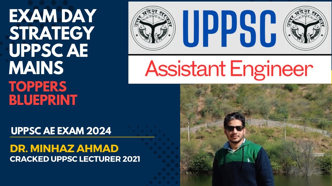 EXAM DAY STRATEGY | UPPSC AE MAINS | TOPPERS EXAM DAY BLUEPRINT | DR. MINHAZ AHMAD
