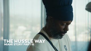 The Hussle Way " Miami Story Part IV