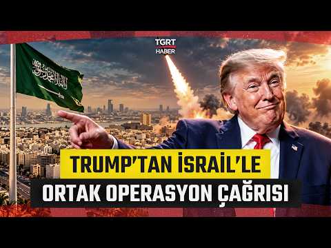 Trump'tan Riyad'a Kritik Husi Çağrısı: "İsrail'le İttifak Kur" - TGRT Haber