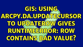 GIS: Using arcpy.da.UpdateCursor to updateRow gives RuntimeError: row contains bad value?