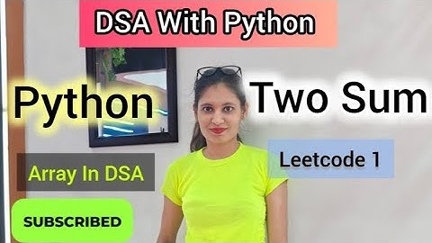 Two Sum | LeetCode #1 | Most Asked DSA Array Problem | Python Solution Explained