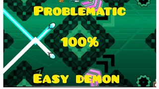 Problematic 100% easy demon | geometry dash