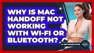 Why Is Mac Handoff Not Working With Wi-Fi Or Bluetooth? - All About Operating Systems