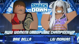 RWW SMACKDOWN! RWW UNDISPUTED WOMEN'S CHAMPIONSHIP MATCH! BRIE BELLA VS LIV MORGAN!