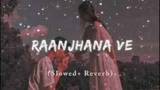 Raanjhana Ve (Slowed   Reverb) | Soham Naik | Uddipan & Sonu | Lofi Love Song.#TIMES MUSIC INDIA