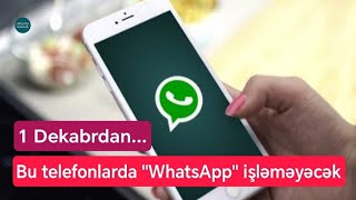 Bu Telefonları Işlədənlərə Pi̇s Xəbəri̇mi̇z Var Dekabrın 1-Dən Whatsapp Əlçatmaz Olacaq