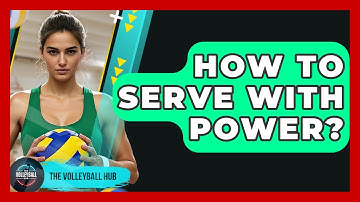 How To Serve With Power? - The Volleyball Hub