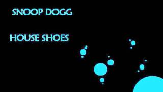 Snoop Dogg: House Shoes