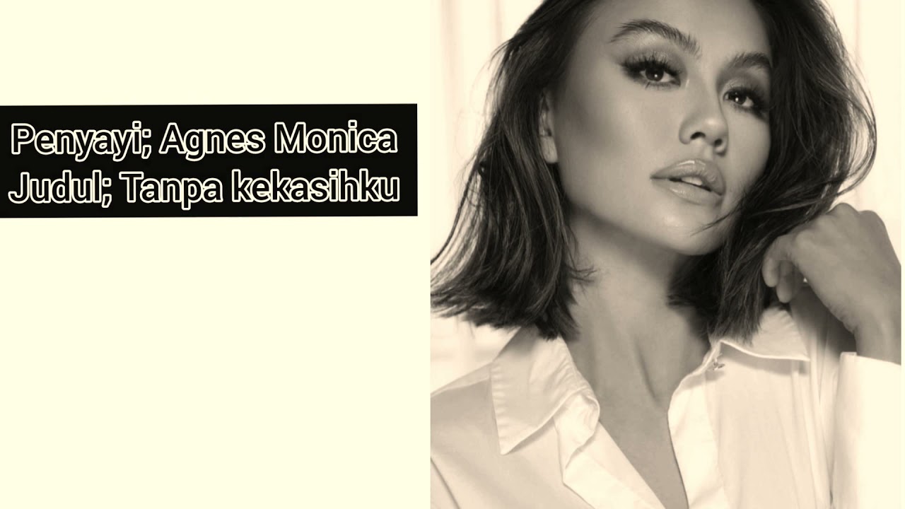Agnes Monica - Tanpa kekasihku (Lirik)