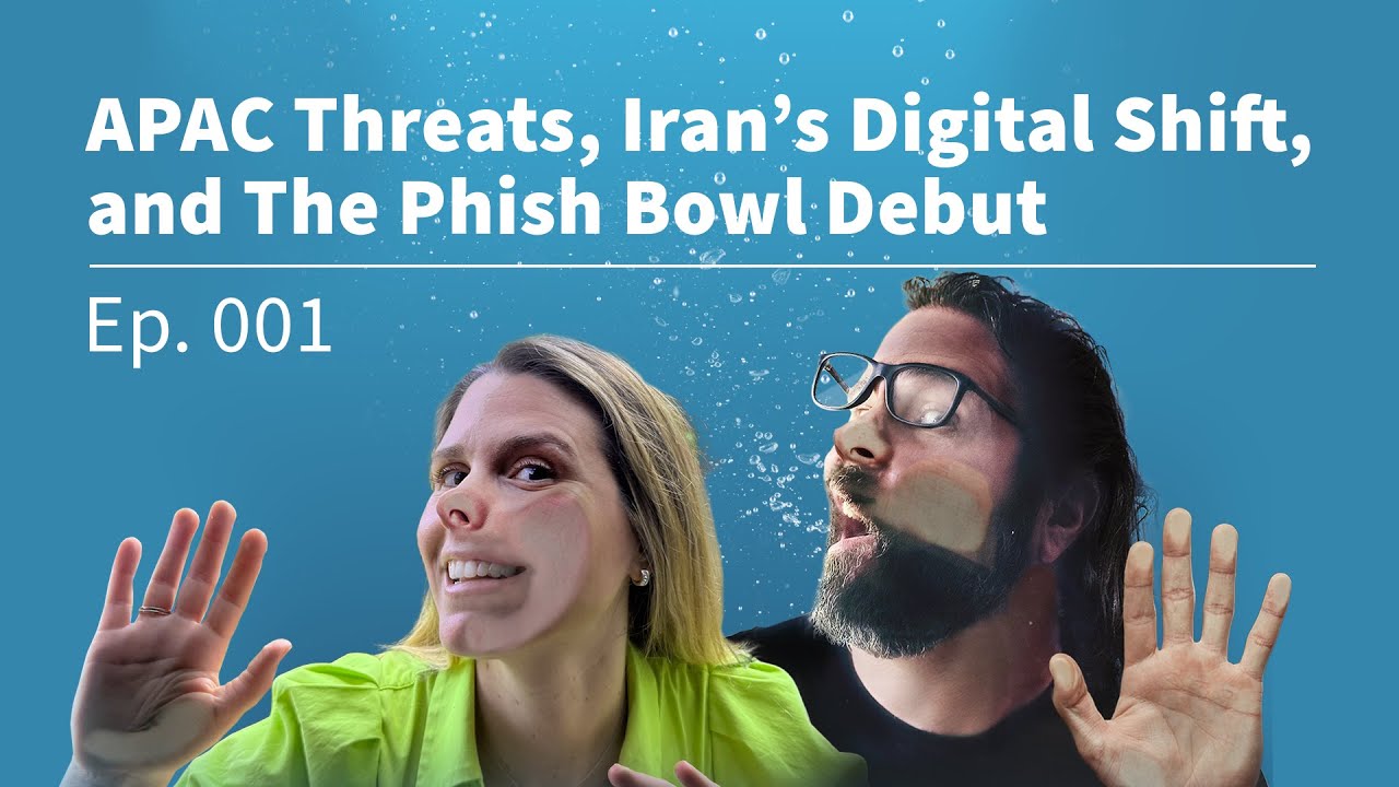 APAC Threats, Iran’s Digital Shift, and The Phish Bowl Debut