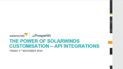 Webinar: The Power of SolarWinds Customisation - Advanced API Integrations