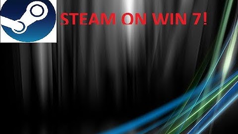 Steam on Windows 7 in August 2025!