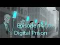 Episode 14 Digital Prison